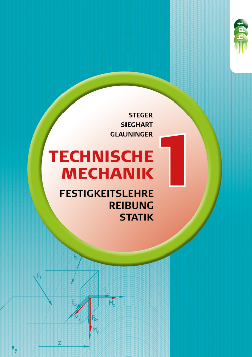 Technische Mechanik 1: Statik, Reibung, Festigkeitslehre