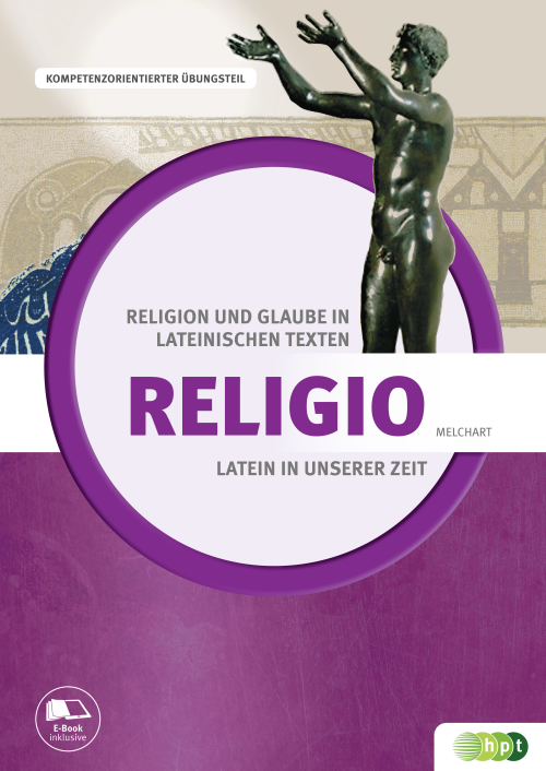 Latein in unserer Zeit: Religio – Religion und Glaube in lateinischen Texten