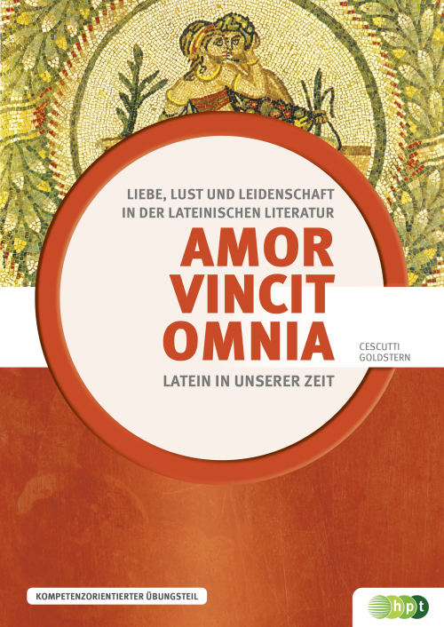 Latein in unserer Zeit: Amor vincit omnia – Liebe, Lust und Leidenschaft in der lateinischen Literatur