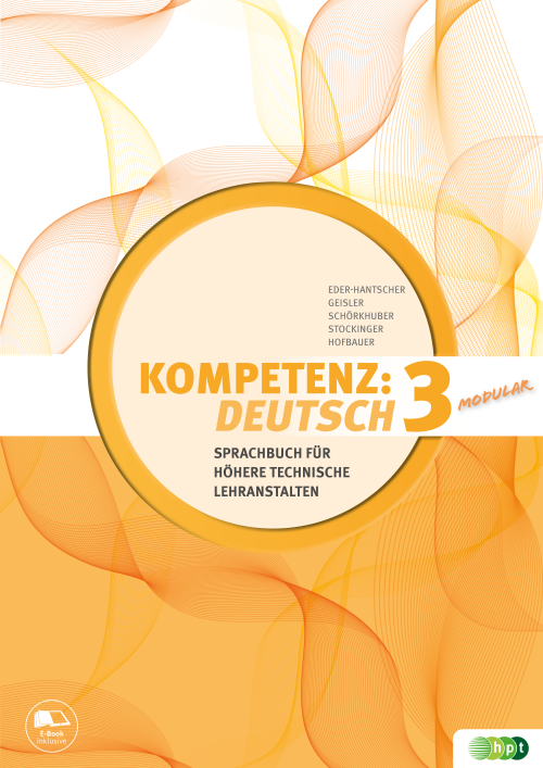 KOMPETENZ:DEUTSCH – modular. Sprachbuch für Höhere technische Lehranstalten. Band 3 mit E-BOOK+