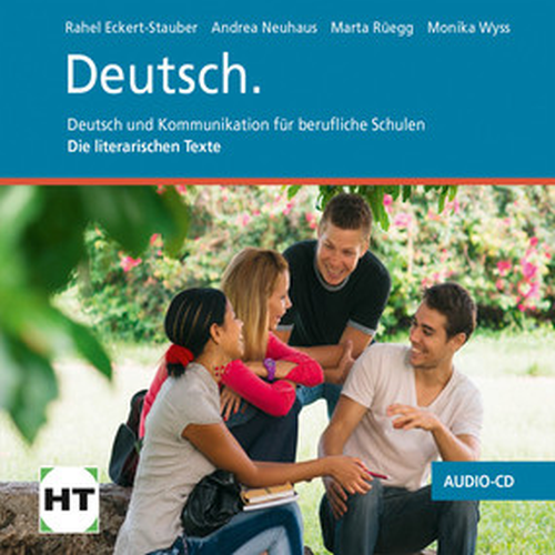 Deutsch - Deutsch und Kommmunikatio für berufliche Schulen. Die literarischen Texte / Audio-CD