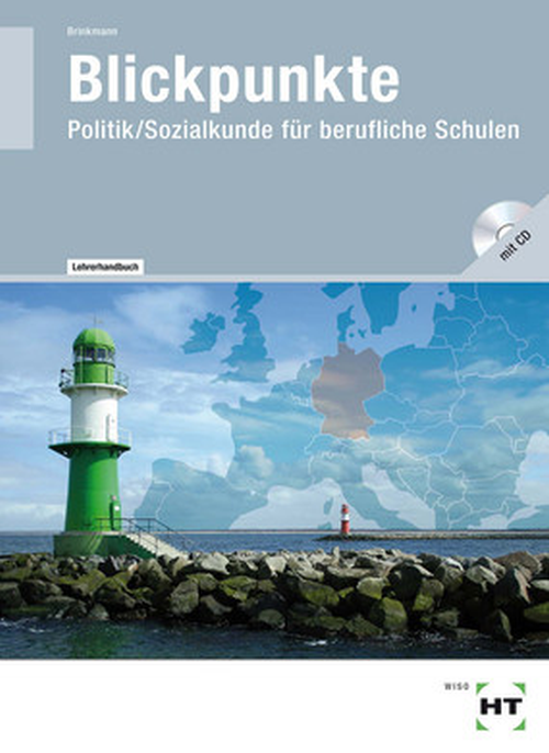 Blickpunkte - Politik/Sozialkunde für berufliche Schulen / Lehrerhandbuch mit CD-ROM