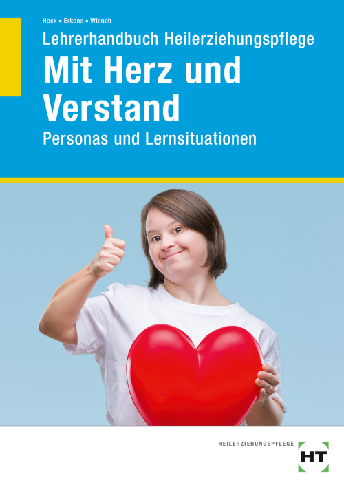 Heilerziehungspflege Lehrerhandbuch - Mit Herz und Verstand - Personas und Lernsituationen eBook inside (Buch und eBook)