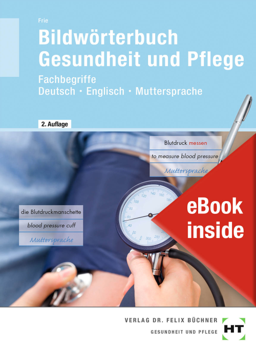 Bildwörterbuch Gesundheit und Pflege - Fachbegriffe Deutsch - Englisch - Muttersprache eBook inside (Buch und eBook)