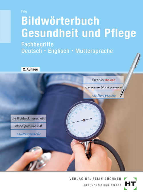 Bildwörterbuch Gesundheit und Pflege - Fachbegriffe Deutsch - Englisch - Muttersprache