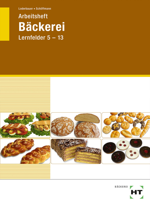 Bäckerei Lernfelder 5 - 13, Arbeitsheft