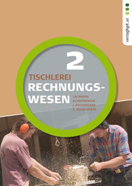 Rechnungswesen 2. Teil - Ausgabe für Tischlerei Rechnungswesen 2. Teil - Ausgabe für Tischlerei