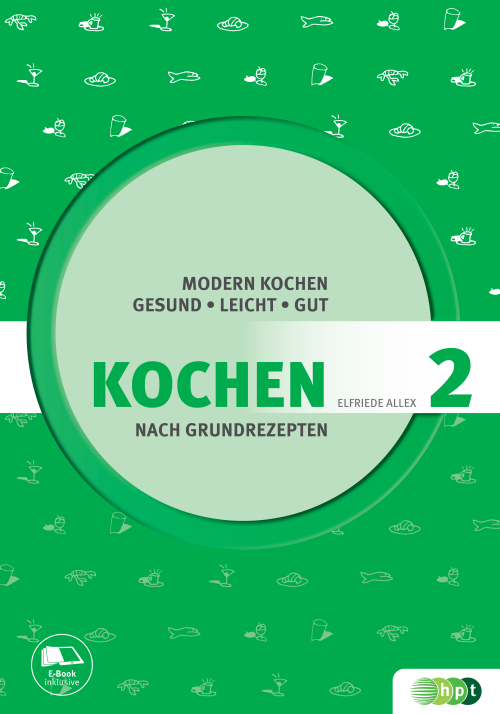 Kochen nach Grundrezepten, Teil 2: Modern kochen - gesund, leicht, gut