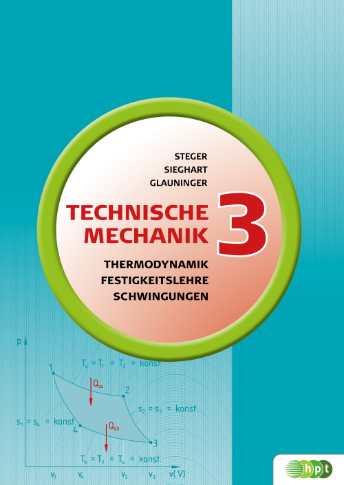Technische Mechanik 3: Thermodynamik, Festigkeitslehre, Mechanische Schwingungen