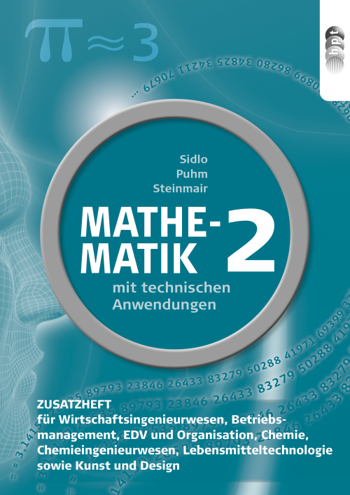 Mathematik mit technischen Anwendungen, Zusatzheft zu Band 2 für Wirtschaftsingenieurwesen, Betriebsmanagement, EDV und Organisation, Chemie, Chemieingenieurwesen, Lebensmitteltechnologie sowie Kunst und Design 