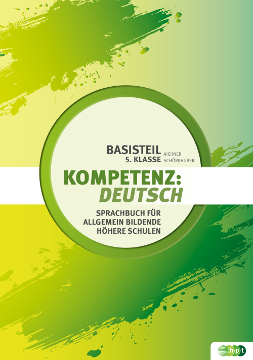 Kompetenz:Deutsch. Sprachbuch für allgemein bildende höhere Schulen. Basisteil 5. Klasse