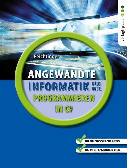Angewandte Informatik für Höhere technische Lehranstalten: Programmieren in C# Angewandte Informatik für Höhere technische Lehranstalten: Programmieren in C#