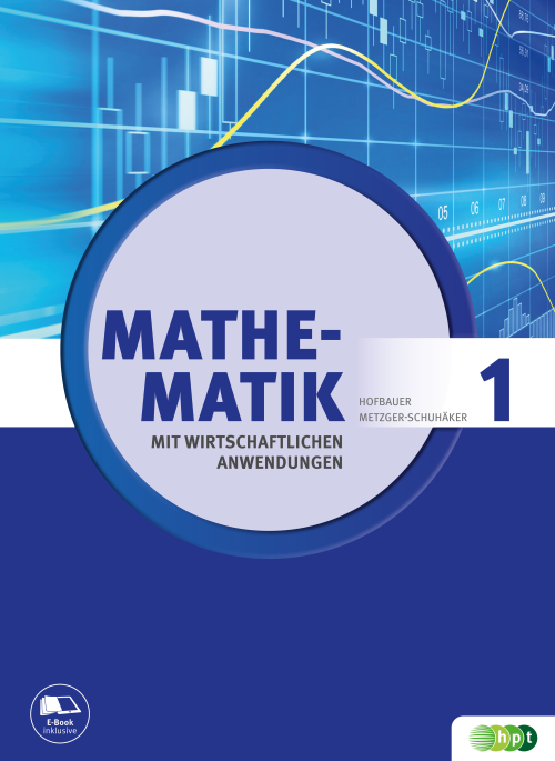 Mathematik mit wirtschaftlichen Anwendungen, Band 1 für Höhere Lehranstalten für Humanberufe