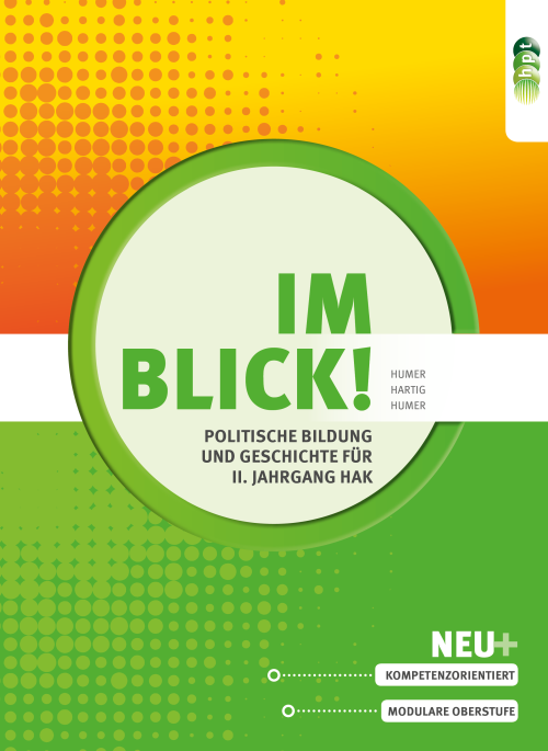 Im Blick! Politische Bildung und Geschichte für den II. Jahrgang an Handelsakademien Im Blick! Politische Bildung und Geschichte für den II. Jahrgang an Handelsakademien