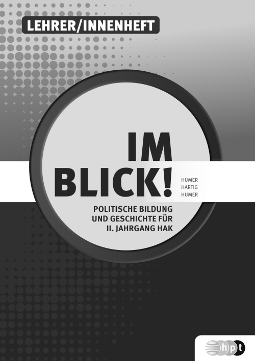 Im Blick! Politische Bildung und Geschichte für den II. Jahrgang an Handelsakademien, Lehrer/innenheft Im Blick! Politische Bildung und Geschichte für den II. Jahrgang an Handelsakademien, Lehrer/innenheft