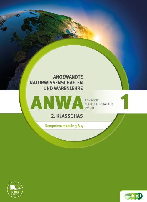 Angewandte Naturwissenschaften und Warenlehre, Band 1 für Handelsschulen, Kompetenzmodule ANWA 3 und ANWA 4 Angewandte Naturwissenschaften und Warenlehre, Band 1 für Handelsschulen, Kompetenzmodule ANWA 3 und ANWA 4