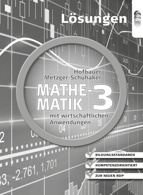 Mathematik mit wirtschaftlichen Anwendungen, Band 3 für Höhere Lehranstalten für Humanberufe, Lösungen 