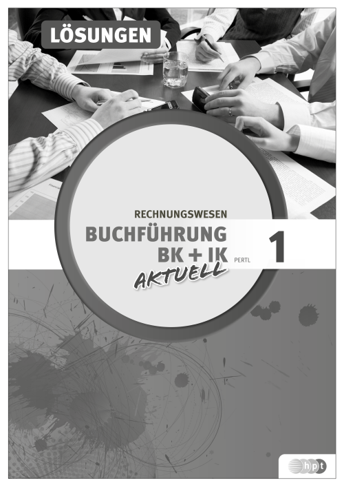 Buchführung 1 aktuell Büro- und Industriekaufleute, Lehrerheft Buchführung 1 aktuell Büro- und Industriekaufleute, Lehrerheft