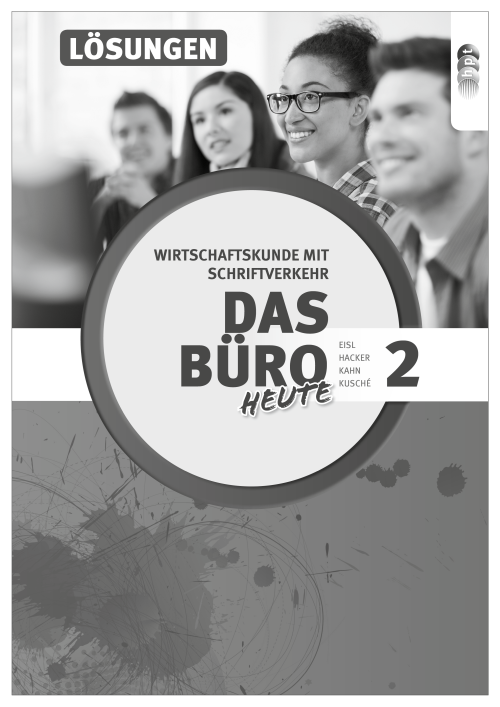 Das Büro 2 heute. Wirtschaftskunde mit Schriftverkehr, Lehrerheft Das Büro 2 heute. Wirtschaftskunde mit Schriftverkehr, Lehrerheft