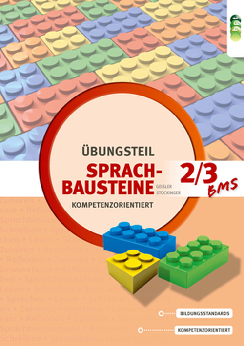 Sprachbausteine - kompetenzorientiert. Übungsteil 2/3 für berufsbildende mittlere Schulen Sprachbausteine - kompetenzorientiert. Übungsteil 2/3 für berufsbildende mittlere Schulen