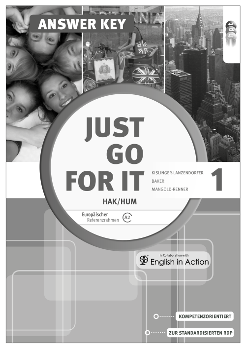 Just go for it HAK/HUM 1 inkl. Audio-CD & Grammar guide, Answer Key (Serviceheft für Lehrer/innen) Just go for it HAK/HUM 1 inkl. Audio-CD & Grammar guide, Answer Key (Serviceheft für Lehrer/innen)