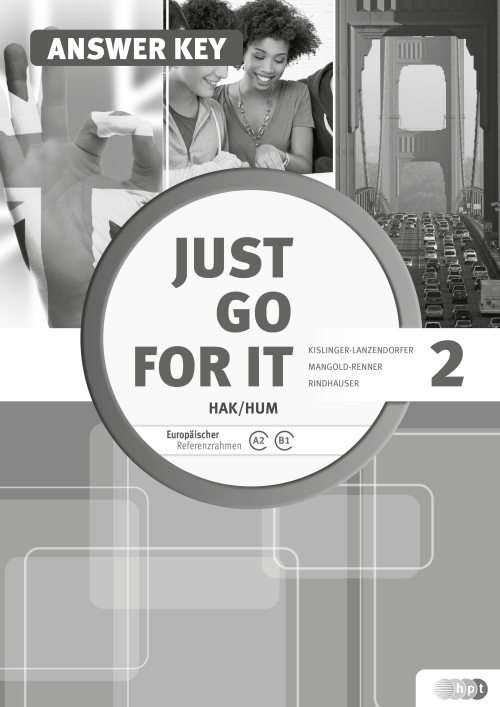 Just go for it HAK/HUM 2 inkl. Audio-CD, Answer Key (Serviceheft für Lehrer/innen) Just go for it HAK/HUM 2 inkl. Audio-CD, Answer Key (Serviceheft für Lehrer/innen)