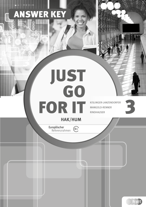 Just go for it HAK/HUM 3 inkl. Audio-CD, Answer Key (Serviceheft für Lehrer/innen) Just go for it HAK/HUM 3 inkl. Audio-CD, Answer Key (Serviceheft für Lehrer/innen)