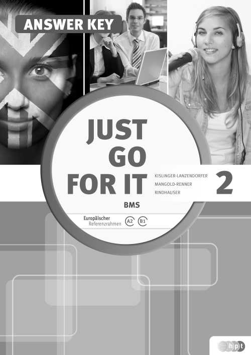 Just go for it BMS 2 inkl. Audio-CD, Answer Key (Serviceheft für Lehrer/innen) Just go for it BMS 2 inkl. Audio-CD, Answer Key (Serviceheft für Lehrer/innen)