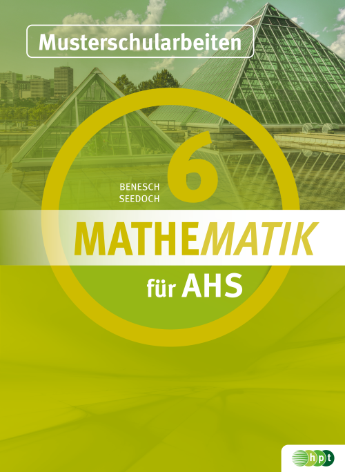 Mathematik für AHS 6, Musterschularbeiten Mathematik für AHS 6, Musterschularbeiten
