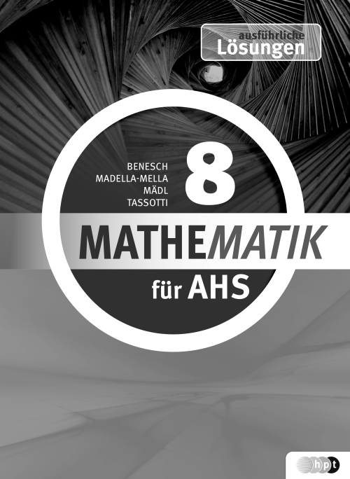 Mathematik für AHS 8, ausführliche Lösungen