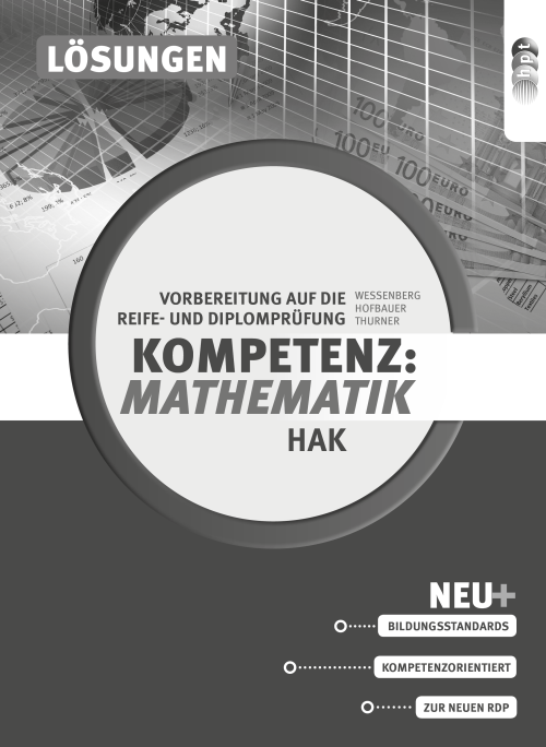 Kompetenz:Mathematik. Vorbereitung auf die Reife- und Diplomprüfung für Handelsakademien, Lösungen