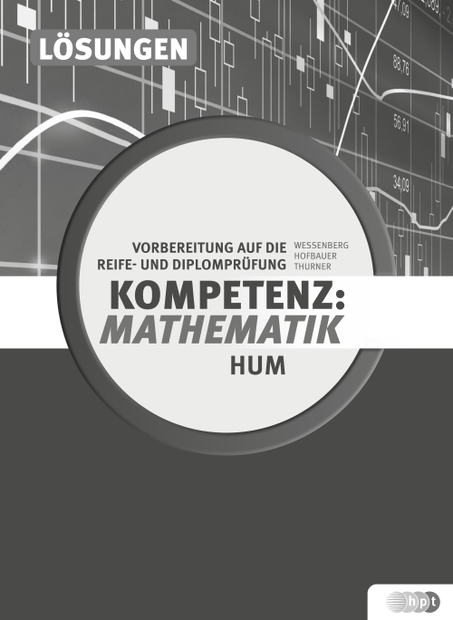 Kompetenz:Mathematik. Vorbereitung auf die Reife- und Diplomprüfung für Höhere Lehranstalten für Humanberufe, Lösungen