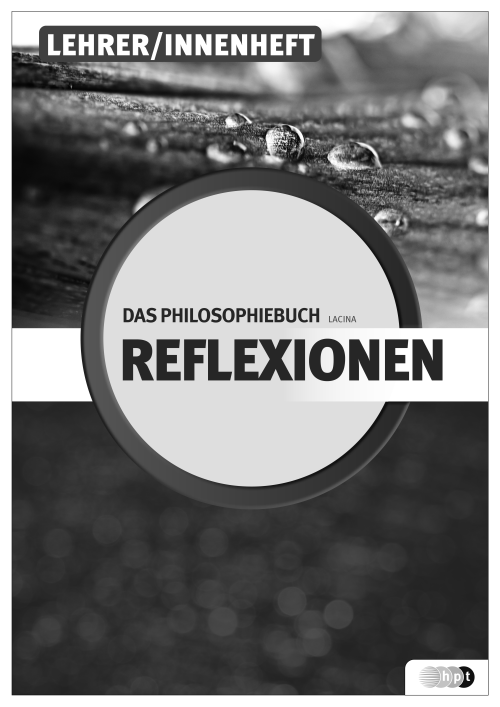 Reflexionen - das Philosophiebuch, Lehrerheft