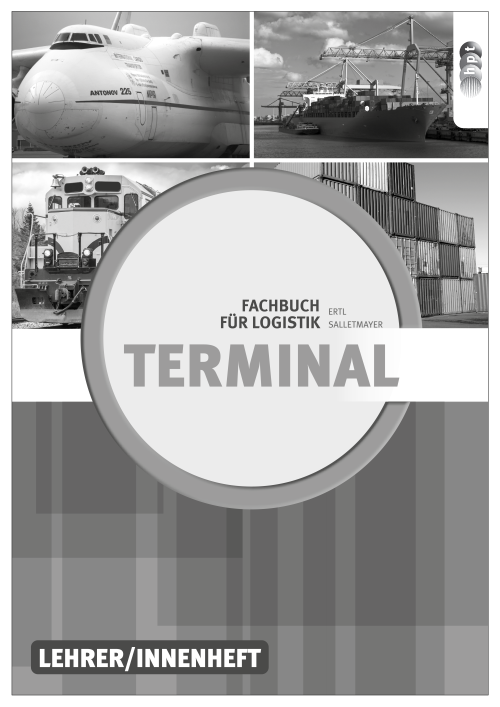 Terminal - Fachbuch für Logistik, Lehrer/innenheft Terminal - Fachbuch für Logistik, Lehrer/innenheft