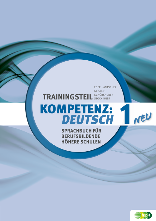 KOMPETENZ:DEUTSCH. Sprachbuch für berufsbildende höhere Schulen. Trainingsteil 1