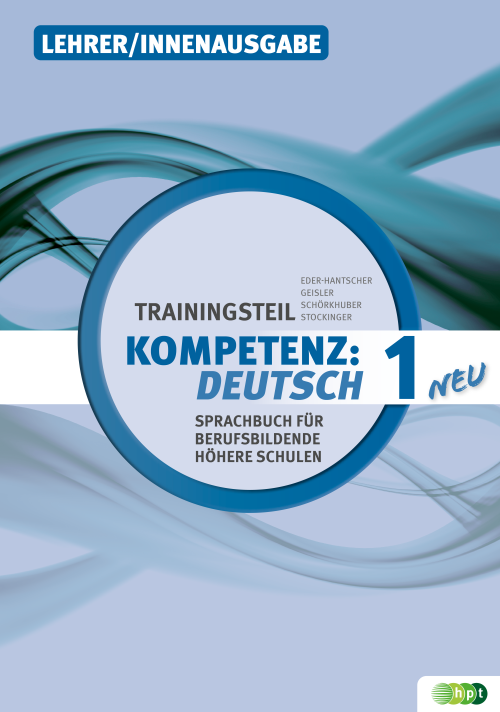 KOMPETENZ:DEUTSCH – neu. Sprachbuch für berufsbildende höhere Schulen. Trainingsteil 1, Lehrer/innenausgabe