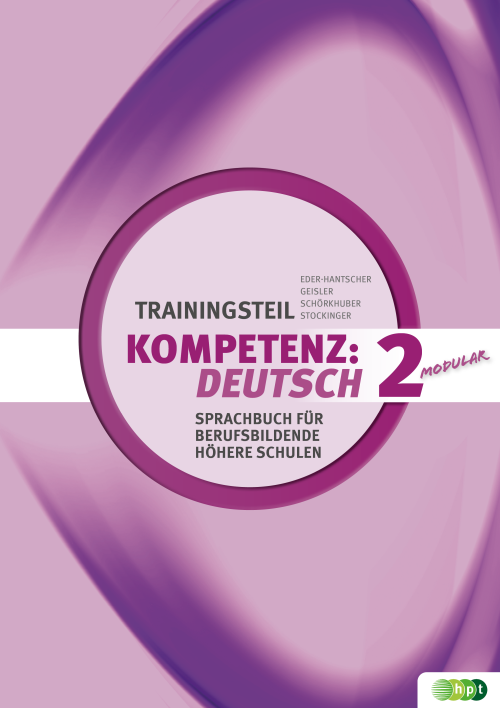 KOMPETENZ:DEUTSCH – modular Sprachbuch für berufsbildende höhere Schulen Trainingsteil 2