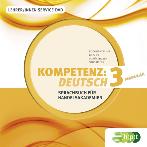 KOMPETENZ:DEUTSCH – neu. Sprachbuch für Handelsakademien. Band 3, Lehrer/innen-Service-DVD KOMPETENZ:DEUTSCH – neu. Sprachbuch für Handelsakademien. Band 3, Lehrer/innen-Service-DVD