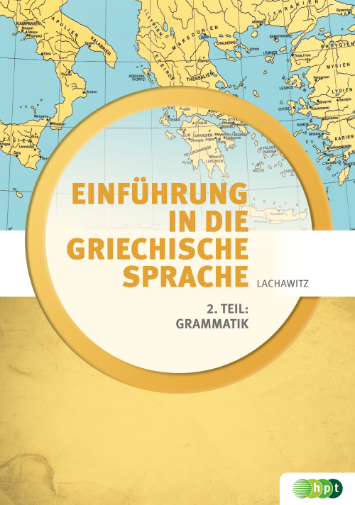 Einführung in die griechische Sprache 2. Teil: Grammatik Einführung in die griechische Sprache 2. Teil: Grammatik