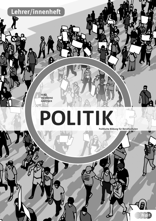 Politik - Politische Bildung für Berufsschulen, Lehrerheft Politik - Politische Bildung für Berufsschulen, Lehrerheft