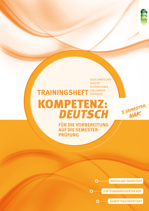 KOMPETENZ:DEUTSCH. Trainingsheft für die Vorbereitung auf die Semesterprüfung 5. Semester HAK