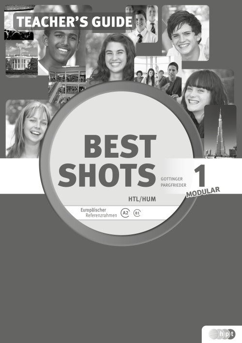 Best Shots 1 – modular. HTL/HUM, Teacher’s Guide