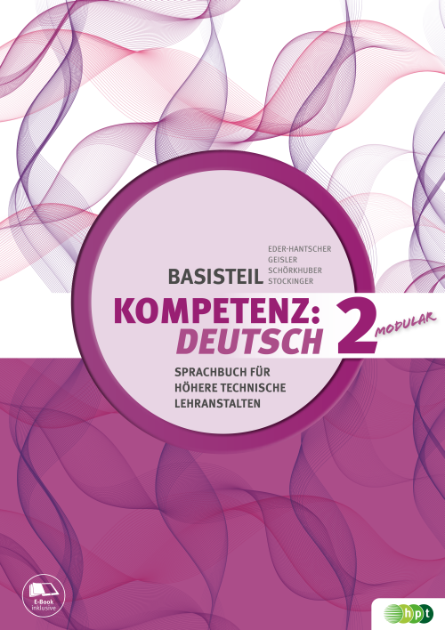 KOMPETENZ:DEUTSCH – modular. Sprachbuch für Höhere technische Lehranstalten.  Basisteil 2