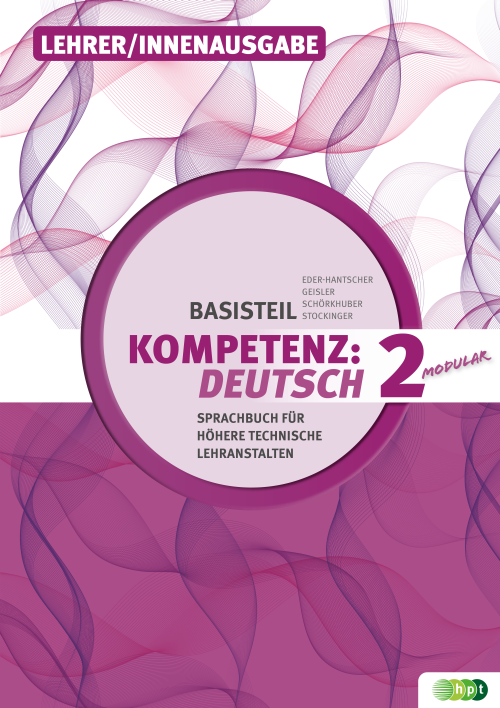 KOMPETENZ:DEUTSCH – modular.Sprachbuch für Höhere technische Lehranstalten. Basisteil 2, Lehrer/innenausgabe