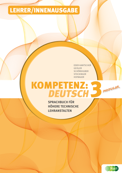 KOMPETENZ:DEUTSCH – modular. Sprachbuch für Höhere technische Lehranstalten. Band 3, Lehrer/innenausgabe