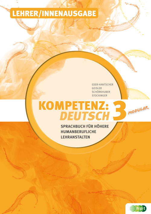 KOMPETENZ:DEUTSCH – modular. Sprachbuch für Höhere humanberufliche Lehranstalten. Band 3, Lehrer/innenausgabe