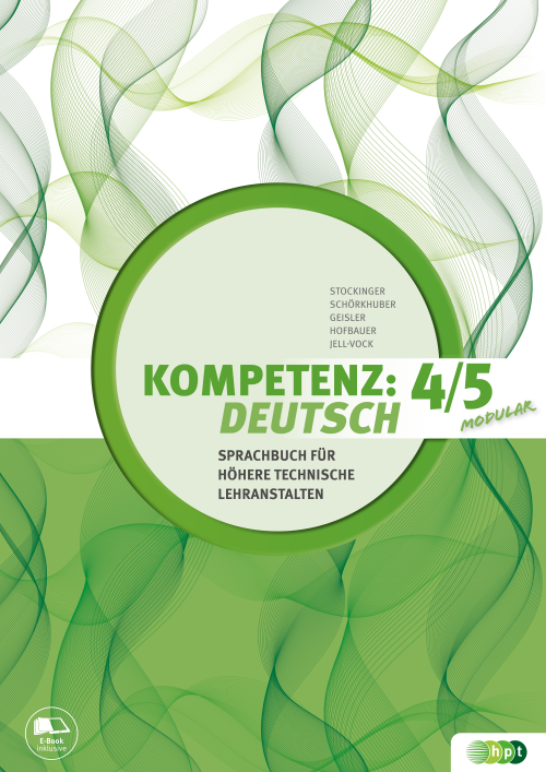 KOMPETENZ:DEUTSCH – modular. Sprachbuch für Höhere technische Lehranstalten. Band 4/5