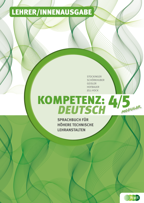 KOMPETENZ:DEUTSCH – modular. Sprachbuch für Höhere technische Lehranstalten. Band 4/5, Lehrer/innenausgabe