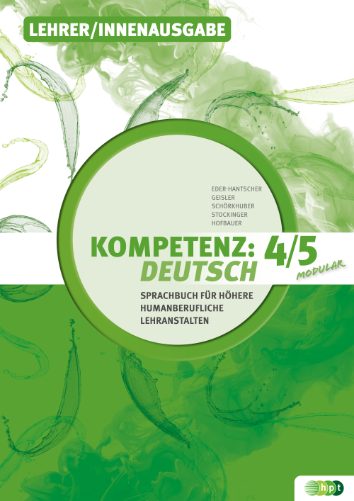 KOMPETENZ:DEUTSCH – modular. Sprachbuch für Höhere humanberufliche Lehranstalten. Band 4/5, Lehrer/innenausgabe KOMPETENZ:DEUTSCH – modular. Sprachbuch für Höhere humanberufliche Lehranstalten. Band 4/5, Lehrer/innenausgabe