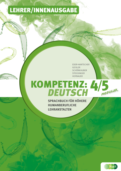 KOMPETENZ:DEUTSCH – modular. Sprachbuch für Höhere humanberufliche Lehranstalten. Band 4/5, Lehrer/innenausgabe